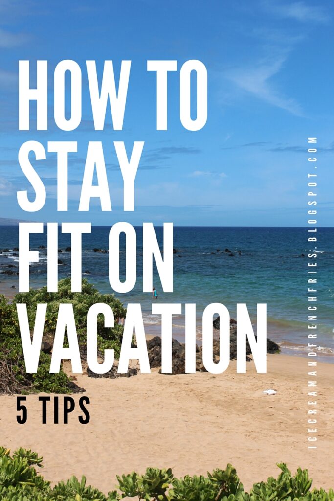 HOW TO STAY FIT ON VACATION HOW TO STAY FIT ON VACATION